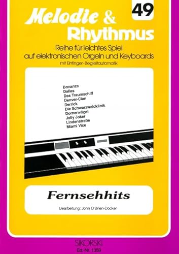 9790003013343: Melodie & Rhythmus, Heft 49: Fernsehhits: Fr leichtes Spiel auf Keyboards mit Einfinger-Begleitautomatik