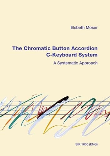 9790003043630: Moser: The Chromatic Button Accordion: A Systematic Approach - C-Keyboard System: C-Keyboard System. accordion.