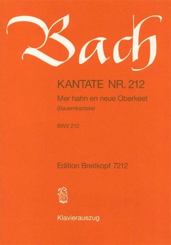 Beispielbild fr Kantate BWV 212 Mer hahn en neue Oberkeet - Bauernkantate - Cantate burlesque - Klavierauszug (EB 7212) zum Verkauf von medimops