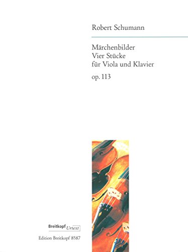 Stock image for Mrchenbilder op. 113 Vier Stcke - Breitkopf Urtext - Ausgabe fr Viola,Klavier (EB 8587) for sale by medimops