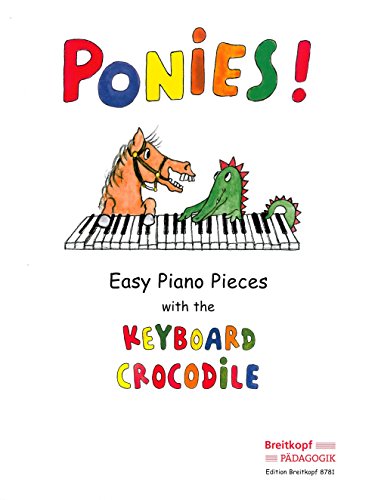 Beispielbild fr Ponies! - Easy Piano Pieces with the Keyboard Crocodile - piano - (EB 8781) zum Verkauf von AwesomeBooks