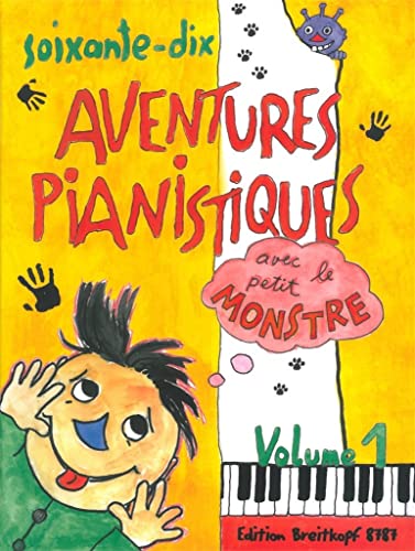 9790004182147: DAXBOCK / HAAS : 70 AVENTURES PIANISTIQUES AVEC LE PETIT MONSTRE 1 - PIANO