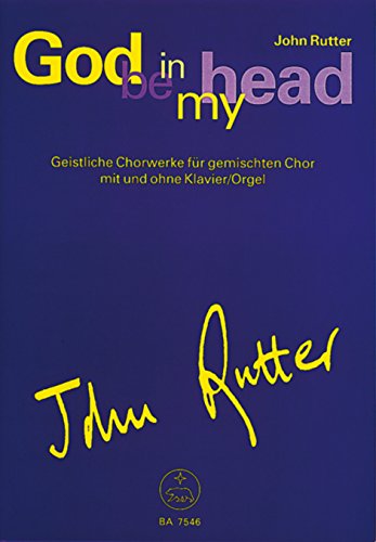 9790006501199: God be in my head -Geistliche Chorwerke fr gemischten Chor mit und ohne Klavier/Orgel-. Chorpartitur, Spielpartitur, Sammelband
