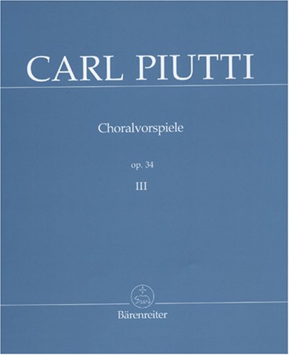 Choralvorspiele op. 34, Band 3 op. 34 - Piutti, Carl (1846-1902)