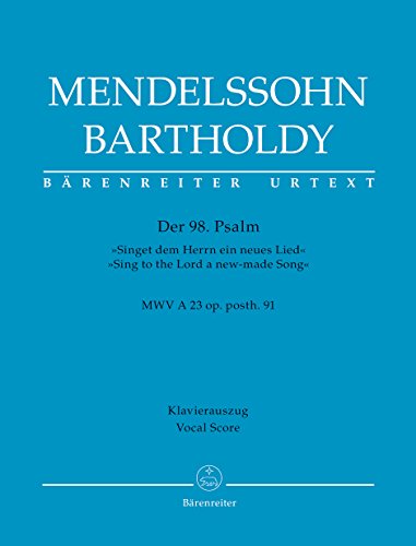 9790006531615: Der 98. Psalm -Singet dem Herrn ein neues Lied- / Psalm 98 -Sing to the Lord a new-made Song- op. posth. 91 MWV A 23. Klavierauszug, Urtextausgabe