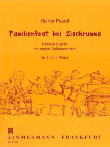 9790010354804: Familienfest bei Zischrumms (Fte de famille chez les Tsich-Roum): 8 petites pices avec de nouvelles techniques de jeu. 1-4 flutes.