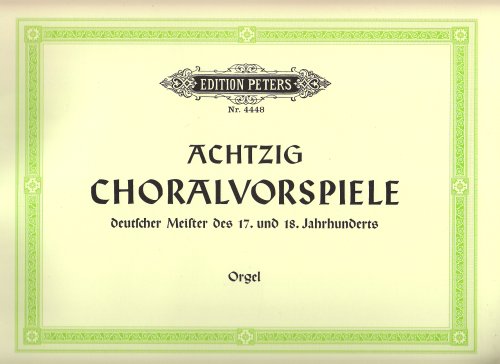 Stock image for 80 Chorale Preludes by German Masters of the 17th and 18th Centuries for sale by Blackwell's