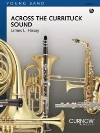 Beispielbild fr James L. Hosay, Across the Currituck SoundConcert Band : Partitur zum Verkauf von Smartbuy