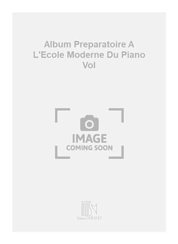 Beispielbild fr Various Album Preparatoire A L'Ecole Moderne Du Piano VolPiano zum Verkauf von Smartbuy