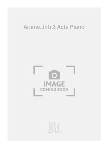 9790044033973: Ariane..Intr.3 Acte Piano