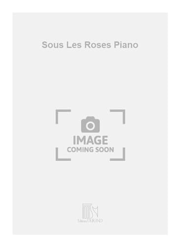 Stock image for Binet Sous Les Roses PianoPiano for sale by Smartbuy