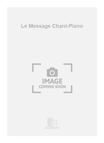 Beispielbild fr Busser Le Message Chant-PianoVocal and Piano zum Verkauf von Smartbuy