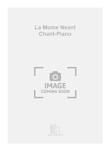 Beispielbild fr Dubois La Mome Neant Chant-PianoVocal and Piano zum Verkauf von Smartbuy