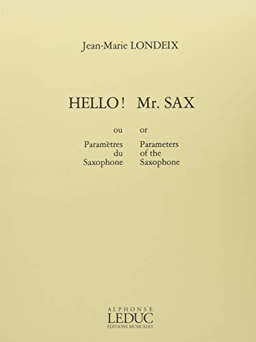 9790046274893: Jean-Marie Londeix - Hello&Nbsp;! Mr. Sax, Ou les Parametres du Saxophone