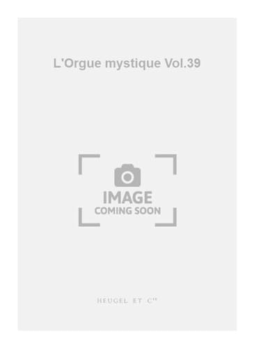 Beispielbild fr L'orgue mystique vol.39pentecote zum Verkauf von AHA-BUCH GmbH