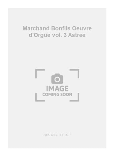 Beispielbild fr Marchand Bonfils Oeuvre d'Orgue vol. 3 Astree zum Verkauf von Livre et Partition en Stock