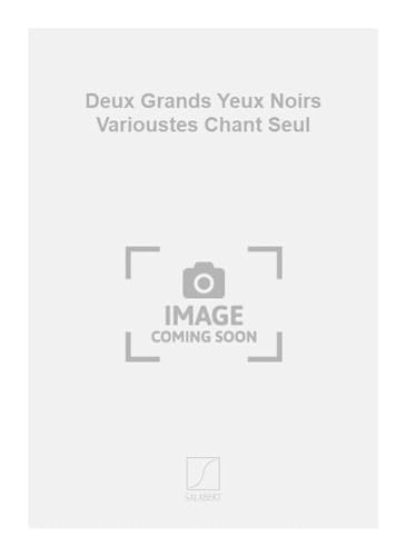 Stock image for Deux Grands Yeux Noirs Varioustes Chant Seul for sale by Livre et Partition en Stock