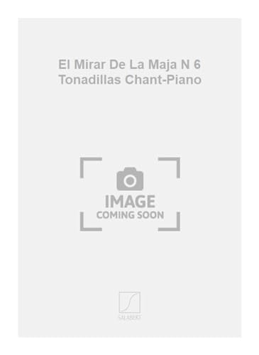 Beispielbild fr Granados El Mirar De La Maja N 6 Tonadillas Chant-Piano : Vocal and Piano zum Verkauf von Smartbuy