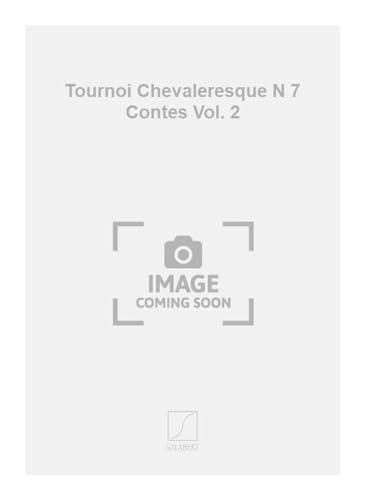 Stock image for Tournoi Chevaleresque N 7 Contes Vol. 2 for sale by Livre et Partition en Stock