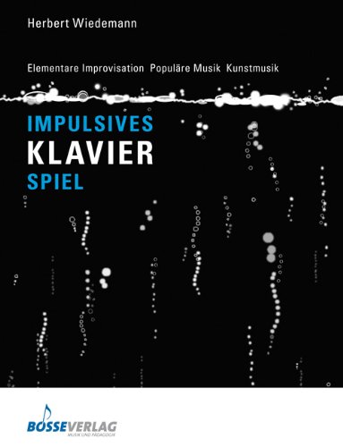 9790201104904: Impulsives Klavierspiel: Elementare Improvisation. Populre Musik. Kunstmusik