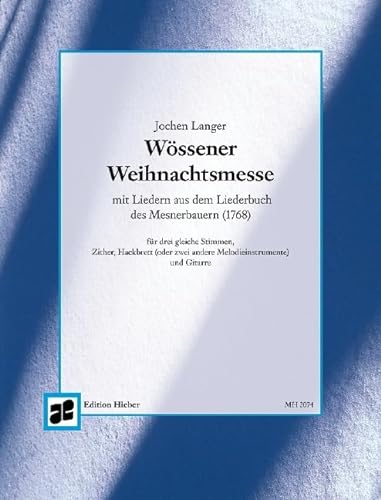 9790201720746: Woessener Weihnachtsmesse (Christmas Mass from Woessen): with songs from the songbook of the farmer Mesner (1768). drei equal voices, zither, ... and guitar. Partition d'excution.