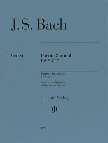 Stock image for Partita 3 in A minor - Partita 3 A-moll - Without Fingerings - Piano Sheet Music - G. Henle Verlag (HN 1693): Besetzung: Klavier zu zwei Handen for sale by Chiron Media