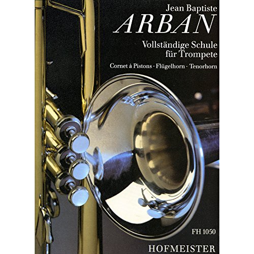 Beispielbild fr Vollstndige Schule fr Trompete" Cornet  Pistons - Flgelhorn - Tenorhorn von Jean-Baptiste Arban zum Verkauf von medimops