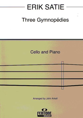 Stock image for Three Gymnopédies, Cello & Piano, Erik Satie arr. John Arkell for sale by Henffordd Books
