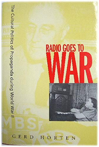 9790520207836: Radio Goes to War: The Cultural Politics of Propaganda During World War II