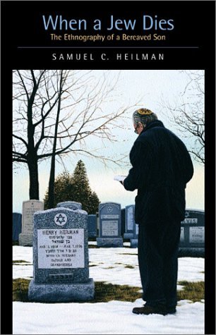 9790520219655: When a Jew Dies: The Ethnography of a Bereaved Son by Samuel C. Heilman (2001-05-30)