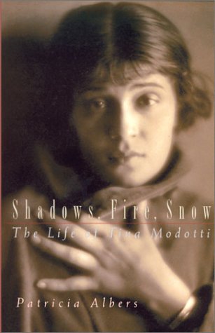 Stock image for Shadows, Fire, Snow: The Life of Tina Modotti for sale by St Vincent de Paul of Lane County