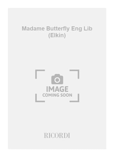 Imagen de archivo de G. Puccini Madama Butterfly Eng Lib (Elkin)Libretti (Opere) a la venta por Smartbuy
