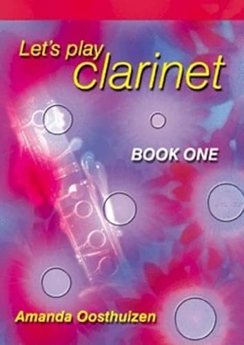 Stock image for Oosthuizen: Let's Play Clarinet - Book 1 for sale by AwesomeBooks