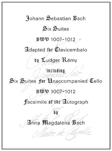 9790700252410: Six Suites BWV 1007-1012 / Adaptionen fr Cembalo von Ludger Rmy / mit Faksimile des Autographen von Anna Magdalena Bach