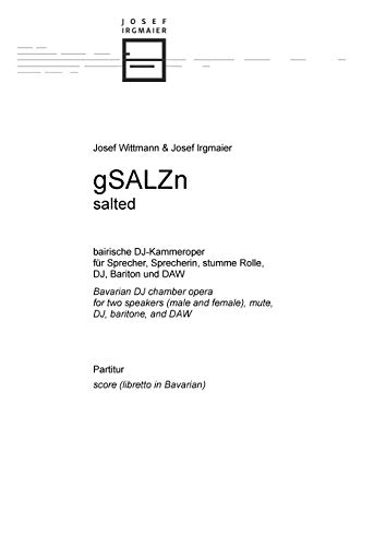 Stock image for gSALZn: bairische DJ-Kammeroper fr Sprecher, Sprecherin, stumme Rolle, DJ, Bariton und DAW (German Edition) for sale by Lucky's Textbooks