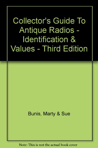 Stock image for Collector's Guide To Antique Radios - Identification & Values - Third Edition for sale by Half Price Books Inc.