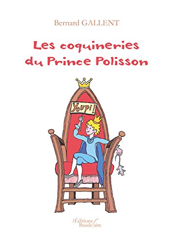 Beispielbild fr Les coquineries du Prince Polisson zum Verkauf von medimops