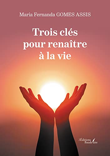Stock image for Trois cls pour renatre  la vie for sale by Gallix