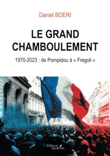 Beispielbild fr Le grand chamboulement: 1970-2023 : de Pompidou   Fregoli  zum Verkauf von Gallix