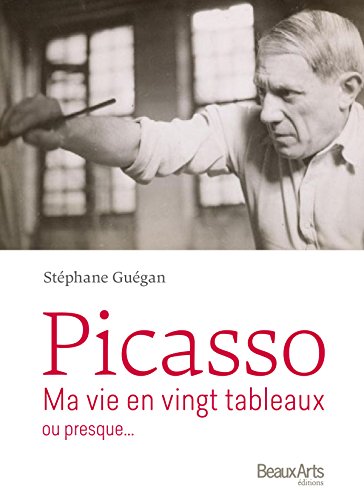 Stock image for Picasso : Ma vie en vingt tableaux ou presque. for sale by medimops