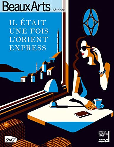 Beispielbild fr Beaux Arts Magazine, Hors-srie : Il tait une fois l'Orient Express zum Verkauf von Ammareal