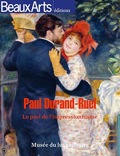 Stock image for Paul Durand-ruel : Le Pari De L'impressionnisme : Manet, Monet, Renoir. for sale by RECYCLIVRE