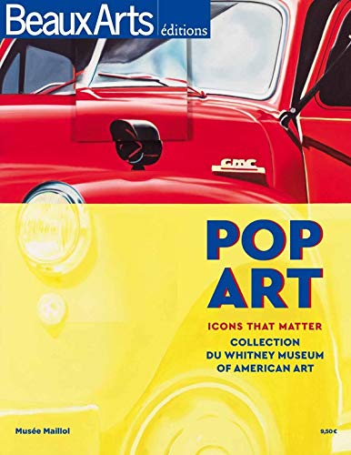 Imagen de archivo de Pop Art, Icons That Matter : Collection Du Whitney Museum Of American Art : Muse Maillol a la venta por RECYCLIVRE