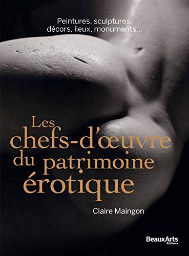 Beispielbild fr Les chefs-d'oeuvre du patrimoine rotique : Peintures, sculptures, dcors, lieux, monuments. zum Verkauf von medimops