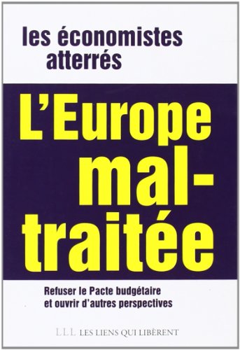 Imagen de archivo de L'Europe mal-traite - Refuser le pacte de stabilit et ouvrir de nouvelles perspectives a la venta por Ammareal