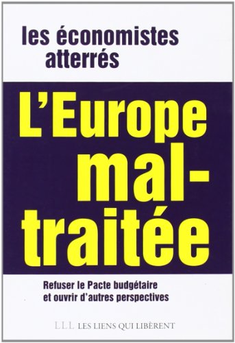 Stock image for L'Europe mal-traite - Refuser le pacte de stabilit et ouvrir de nouvelles perspectives for sale by medimops