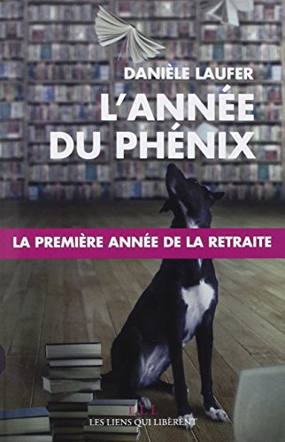 Stock image for L'anne du phnix : La premire anne de la retraite for sale by Ammareal