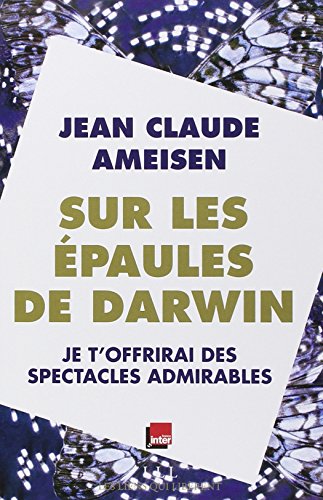 Beispielbild fr Sur les paules de Darwin, tome 2 : Je t'offrirai des spectacles admirables zum Verkauf von Ammareal