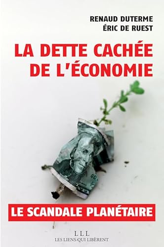 Beispielbild fr La dette cache de l'conomie: Un scandale plantaire [Broch] Duterme, Renaud et De ruest, ric zum Verkauf von BIBLIO-NET