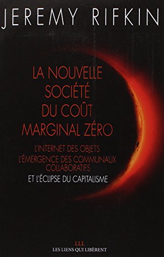 Stock image for La nouvelle socit cot marginal zro : L'internet des objets, l'mergence des communaux collaboratifs et l'clipse du capitalisme for sale by Ammareal